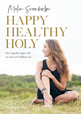 Happy Healthy Holy - Den yogiska vägen till ett helt och hållbart liv av Malin Svanholm