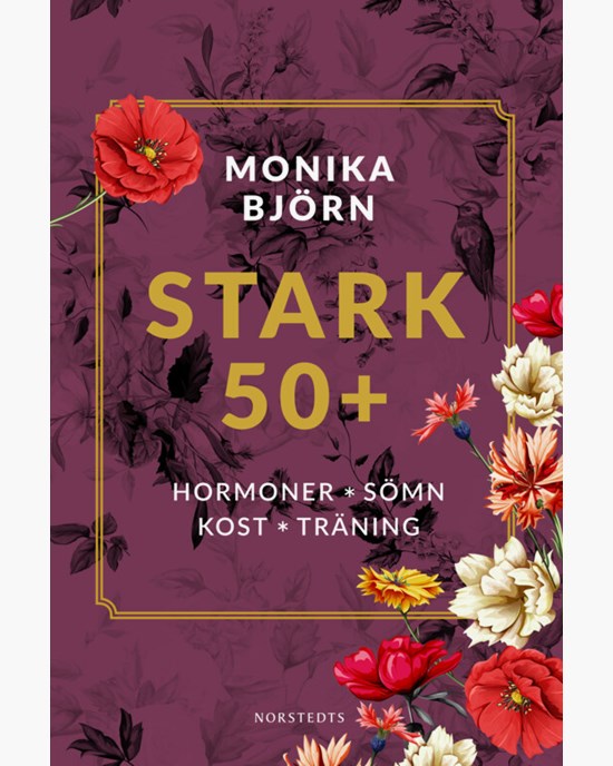 Stark 50+ Hormoner, sömn, kost, träning - Monika Björn
