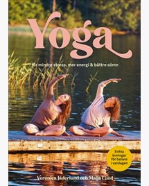 Yoga för mindre stress, mer energi och bättre sömn - Veronica Jäderlund & Majja Lund